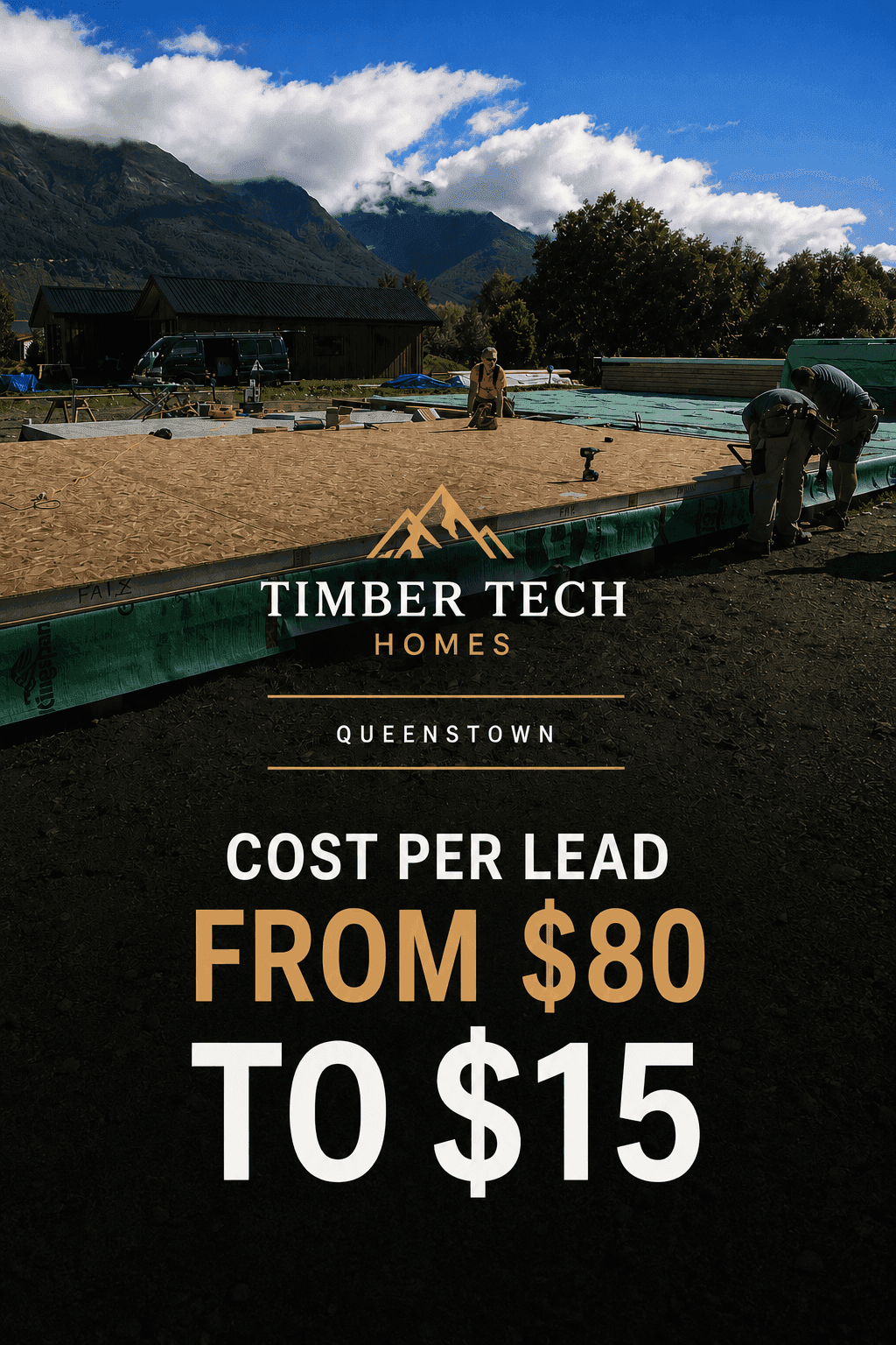 Timber Tech Homes, Queenstown marketing results: $80 → $15 cost per lead, same budget